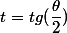 t= tg(\dfrac{\theta}{2})
